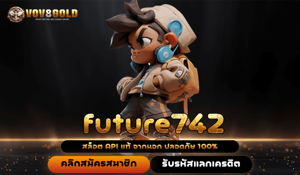 future742 ทางเข้าหลัก สล็อตชั้นนำ ทำเงินง่าย ฝากถอนไวมาก